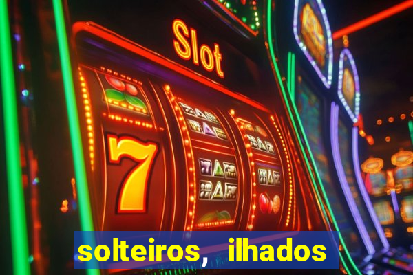 solteiros, ilhados e desesperados quem continua junto 3 temporada